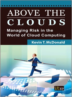 cover image of Above the Clouds: Managing Risk in the World of Cloud Computing